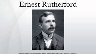 Ernest Rutherford [upl. by Kataway]