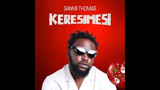 Sanmi Thomas  Keresimesi Audio [upl. by Htehpaj]