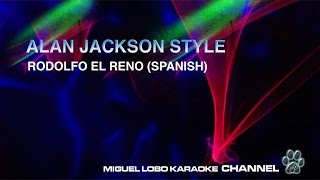 ALAN JACKSON STYLE  RODOLFO EL RENO ESPAÑOL  Karaoke Channel Miguel Lobo [upl. by Hecklau]