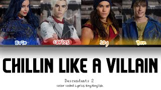 Chillin’ Like A Villain Descendants 2 Lyrics EngEnglish Color Coded Lyrics [upl. by Zeiler689]