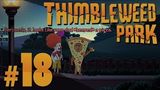 Thimbleweed Park  Loose Ends  PART 18 [upl. by Sergo]