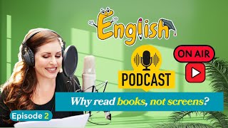 Why read books not screens  English Podcast  Improve Your Listening Skills [upl. by Tsenrae]