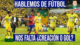 HABLEMOS DE FÚTBOL NOS FALTA ¿CREACIÓN O GOL [upl. by Leasa582]