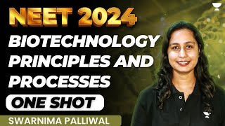 Biotechnology Principle and Processes  One Shot  NEET 2024  Swarnima [upl. by Nivri216]