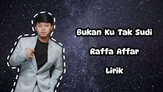 Raffa Affar  Bukan Ku Tak Sudi Lirik [upl. by Onaicram]