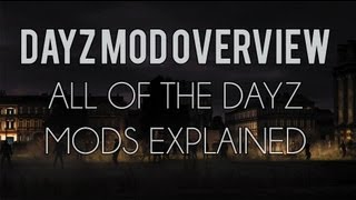 Dayz Mod Overview All of the Dayz mods explained [upl. by Niltac619]