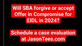 Will SBA Offer Forgiveness or Offer in Compromise for EIDL in 2024 [upl. by Lessur]