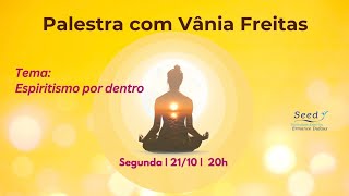 Palestra com Vânia Freitas  Tema Espiritismo por Dentro [upl. by Sender912]