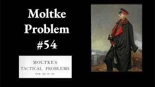 Moltke Tactical Problem 54 [upl. by Benco]