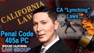 California quotLynchingquot Laws Penal Code 405a PC amp 405b PC [upl. by Wulfe]