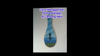 Cara Melukis Pemandangan di Centong Nasi [upl. by Beret343]