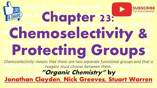 Chapter 23 of Clayden  Chemoselectivity amp Protecting Groups [upl. by Tollman382]