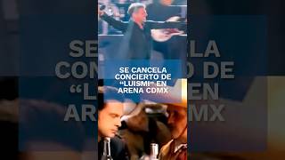 Luis Miguel cancela una fecha en la Arena CDMX Shorts [upl. by Ydnam748]