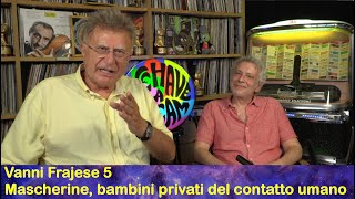 Vanni Frajese 5 Mascherine e bambini privati del contatto umano con danni psicologici [upl. by Ellesij535]