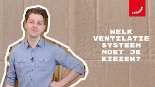 Welk VENTILATIESYSTEEM moet je kiezen  Zehnder Group Nederland [upl. by Perr]