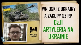 WNIOSKI Z UKRAINY A ZAKUPY SZ RP CzII  ARTYLERIA na UKRAINIE [upl. by Figone]