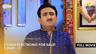 Gada Electronic For Sale I FULL MOVIE  Part 1 Taarak Mehta Ka Ooltah Chashmah Ep 2604 to 2607 [upl. by Nahtiek835]