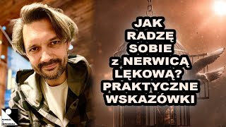 JAK RADZĘ SOBIE z NERWICĄ LĘKOWĄ PRAKTYCZNE WSKAZÓWKI [upl. by Prudi]