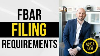 FBAR FinCIN 114 Filing Requirements  Ask a CPA  Report of Foreign Bank and Financial Accounts [upl. by Surtemed]