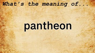 Pantheon Meaning  Definition of Pantheon [upl. by Snook]