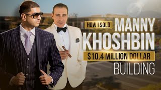 How I Sold Manny Khoshbin a 104 Million Dollar Building 2024 Edit [upl. by Ysnat]