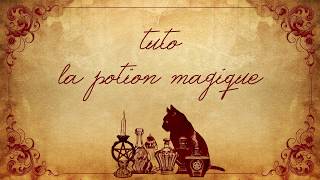 TUTO  La recette de la potion magique [upl. by Bellew]