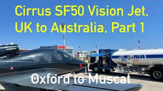 Cirrus SF50 UK to Australia Part 1 Oxford to Muscat Flight VLOG 30 [upl. by Zeena]