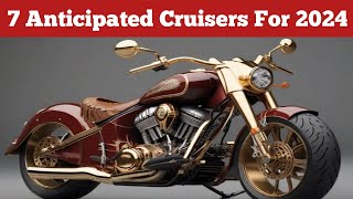 7 Most Anticipated Cruiser Motorcycles For 2024 [upl. by Theodore207]