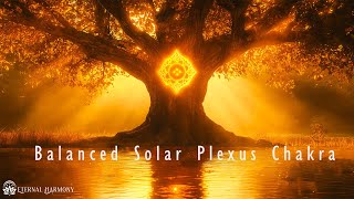 Balanced Solar Plexus Chakra  Cultivate Inner Strength amp Confidence  528Hz  Pranic Energy Healing [upl. by Loram176]