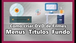 COMO CRIAR DVD DE VÍDEO PARA RODAR NA TV [upl. by Llig]