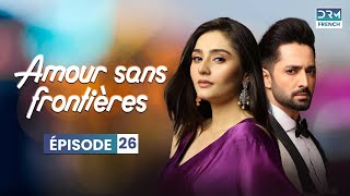 Amour sans frontières  Épisode 26  Serie Indienne en Francais  WL6O [upl. by Ased397]