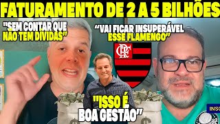 FATURAMENTO DO FLAMENGO ENTRE 2 A 5 BILHÕES VAI FICAR INSUPERÁVEL ESSE VALOR A DÍVIDA ESTÁ ZERADA [upl. by Becker]