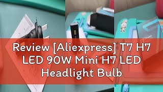 Review Aliexpress T7 H7 LED 90W Mini H7 LED Headlight Bulbs 60000LM CSP 6500K H4 H11 9005 9006 90 [upl. by Allista224]