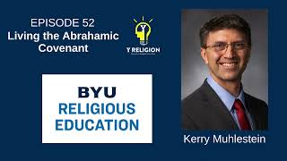 Y Religion Episode 52 – Living the Abrahamic Covenant Kerry Muhlestein [upl. by Taite]