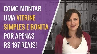 Como Montar Uma Vitrine Simples e Bonita Por Apenas 197 Reais  VITRINE PERFEITA [upl. by Nauh]