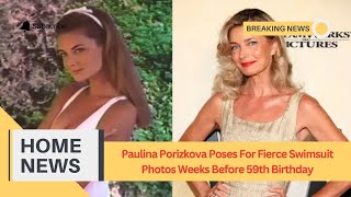 Paulina Porizkova Poses For Fierce Swimsuit Photos Weeks Before 59th Birthday [upl. by Scarrow]