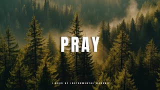 PRAY  Soaking worship instrumental  Prayer and Devotional [upl. by Lowenstern]