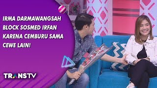 BROWNIS  Irma Darmawangsah Block Sosmed Irfan Karena Cemburu Sama Cewe Lain 30819 Part 3 [upl. by Eindys]