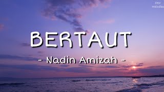 Nadin Amizah  Bertaut Lirik Lagu  Keras Kepalaku Sama Denganmu Caraku Marah Caraku Tersenyum [upl. by Selfridge906]