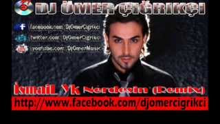 İsmail YK  Nerdesin REMİX 2013 Yeni  Dj Ömer Çığrıkçı [upl. by Eynaffit]