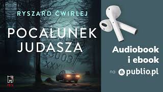 Pocałunek Judasza Ryszard Ćwirlej Audiobook PL Kryminał [upl. by Darken]