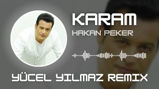 Hakan Peker  Karam  Yücel Yılmaz Remix [upl. by Nye]