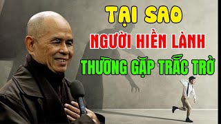 Tại Sao Những Người Sống HIỀN LÀNH Thường Gặp Nhiều KHÓ KHĂN TRỞ NGẠI  Thiền Sư Thích Nhất Hạnh [upl. by Aiderfla866]