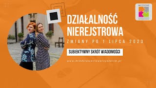 Działalność nierejestrowa  zmiany od lipca 2023 Co z usługami i osobami bezrobotnymi [upl. by Lunnete]