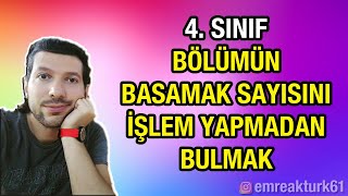 4 SINIF BÖLÜMÜN BASAMAK SAYISINI İŞLEM YAPMADAN BULMA [upl. by Atekan405]