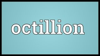 Octillion Meaning [upl. by Lefkowitz]