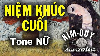 NIỆM KHÚC CUỐI  KARAOKE Tone NỮ  ALa Trưởng [upl. by Carrol]