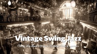 Vintage 1940s Swing Jazz 🎷 Classic Big Band Hits for a Nostalgic Club Experience Jazz Swing Jazz [upl. by Talanian883]