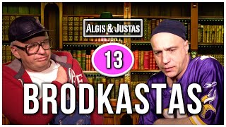 Algis ir Justas BRODKASTAS 13 [upl. by Meingoldas]