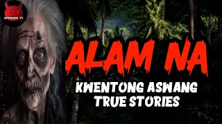 Alam Na  Kwentong Aswang True Story  Tagalog Horror Stories [upl. by Demetris233]